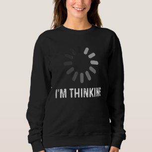 Im Thinking Coder Programmierer Admin Developer So Sweatshirt