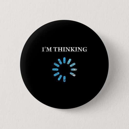 I'm Thinking Funny Gift For It Nerds Engineers Loa Button (Vorderseite)