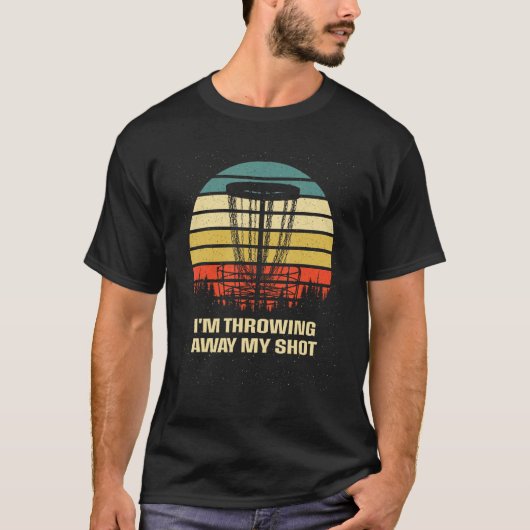 Im Throwing Away My Shot Disc Golf Contest Golfer  T-Shirt (Vorderseite)