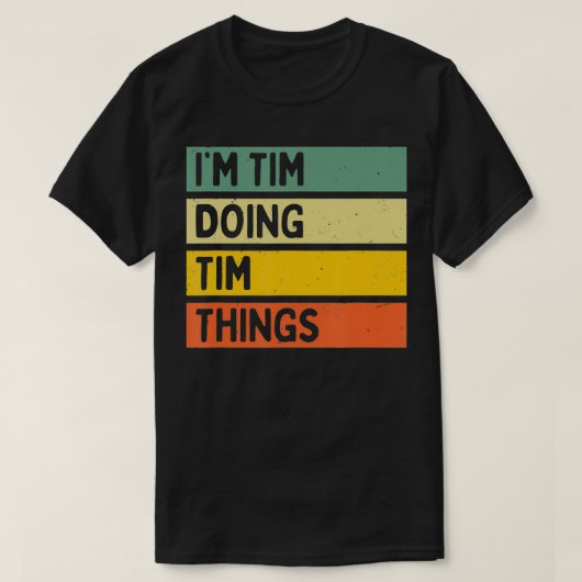 Im Tim Doing Tim Things Funny Personalisiertes Zit T-Shirt (Design vorne)