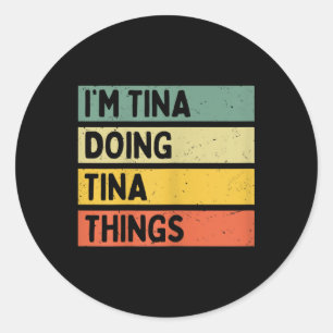 Im Tina Doing Tina Things Funny Personalisiert Quo Runder Aufkleber