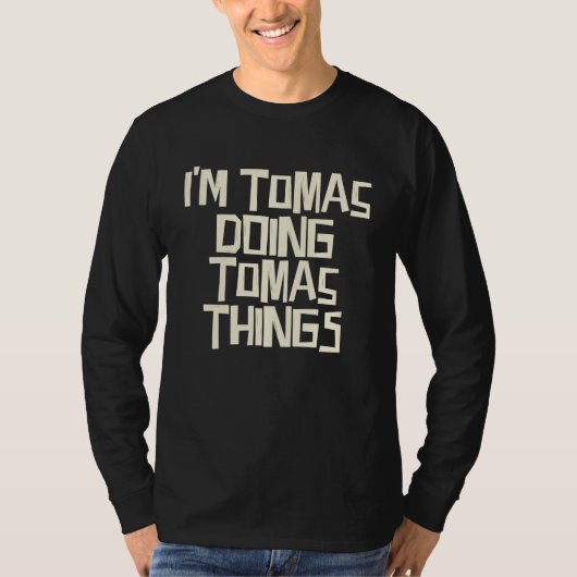 I'm Tomas doing Tomas things T-Shirt (Vorderseite)