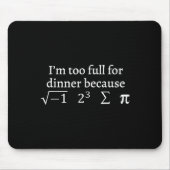 I'm Too Full For Dinner Because Square Root Math L Mousepad (Vorne)