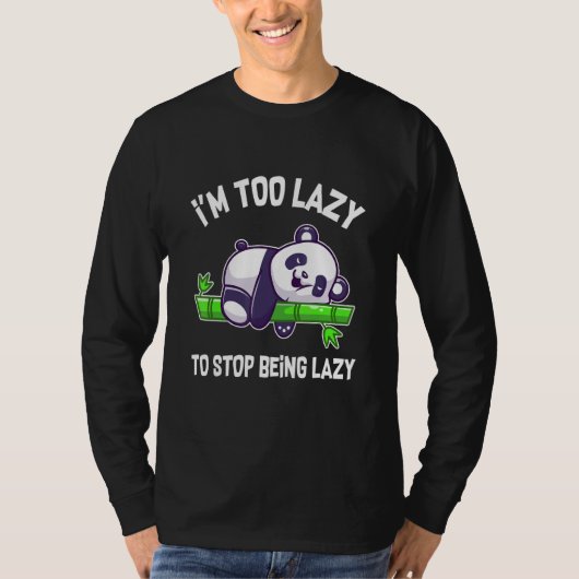 I'm Too Lazy To Stop Being Lazy Sleepy Panda  Pand T-Shirt (Vorderseite)