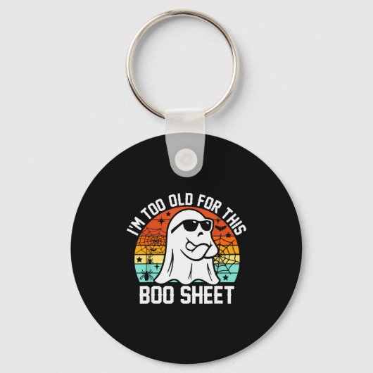 I'm Too Old For This Boo Sheet Funny Ghost Hallowe Schlüsselanhänger (Vorderseite)