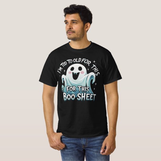 "I'm Too Old for This Boo Sheet – Funny Halloween T-Shirt (Vorne ganz)