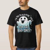 "I'm Too Old for This Boo Sheet – Funny Halloween T-Shirt (Vorderseite)