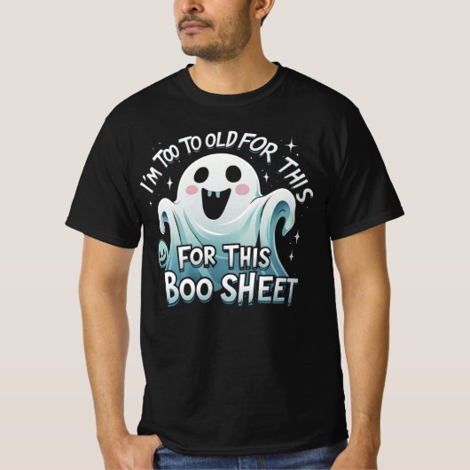 "I'm Too Old for This Boo Sheet – Funny Halloween T-Shirt (Vorderseite)