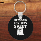 I'm Too Old For This Sheet Shirt Men Women Ghost C Schlüsselanhänger (Vorderseite)
