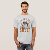 I'm Too Old For This Sheet Spooky Halloween Ghost T-Shirt (Vorne ganz)
