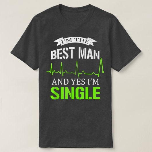 Im Trauzeuge und ja, ich bin Single Bachelorette P T-Shirt (Design vorne)