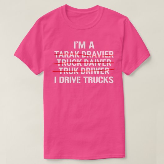 Im Truck Driver I Drive Trucks Funny T T-Shirt (Design vorne)