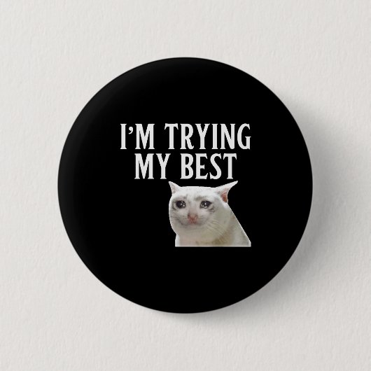 I'm Trying My Funny Crying Cat Meme Men Women Kids Button (Vorderseite)