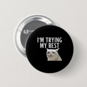 I'm Trying My Funny Crying Cat Meme Men Women Kids Button (Vorne & Hinten)