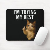 I'm Trying My Funny Crying Cat Meme Men Women Kids Mousepad (Mit Mouse)
