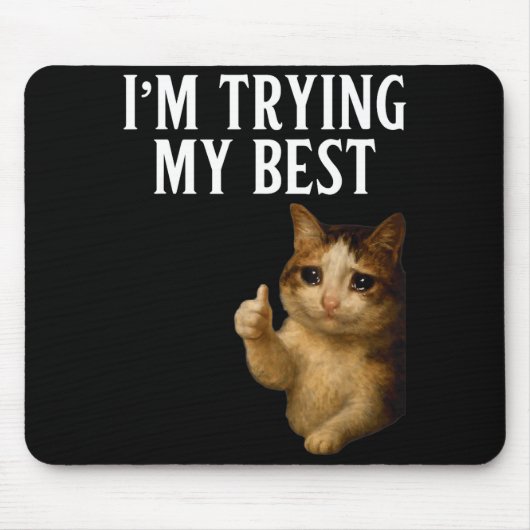 I'm Trying My Funny Crying Cat Meme Men Women Kids Mousepad (Vorne)