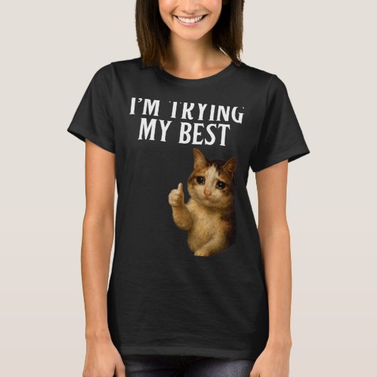 I'm Trying My Funny Crying Cat Meme Men Women Kids T-Shirt (Vorderseite)