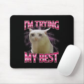I'm Trying My Silly Crying Cat Meme Funny Cats Ani Mousepad (Mit Mouse)