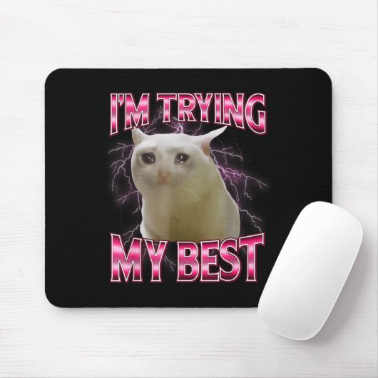 I'm Trying My Silly Crying Cat Meme Funny Cats Ani Mousepad (Mit Mouse)