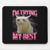 I'm Trying My Silly Crying Cat Meme Funny Cats Ani Mousepad (Vorne)