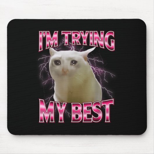 I'm Trying My Silly Crying Cat Meme Funny Cats Ani Mousepad (Vorne)
