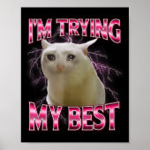 I'm Trying My Silly Crying Cat Meme Funny Cats Ani Poster (Vorne)