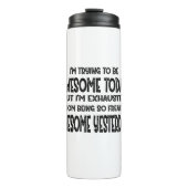 I'm Trying To Be Awesome Today But I'm Exhausted Thermosbecher (Vorderseite)