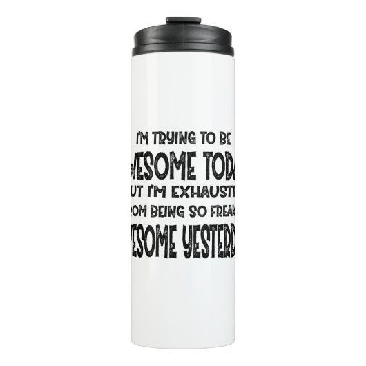 I'm Trying To Be Awesome Today But I'm Exhausted Thermosbecher (Vorderseite)