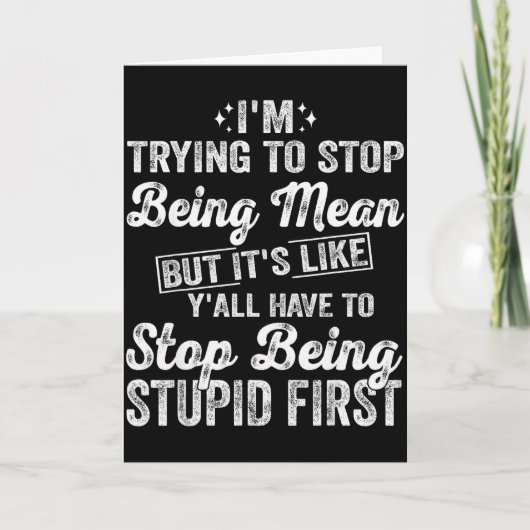 I'm Trying To Stop Being Mean Funny Saying For Wom Karte (Vorderseite)