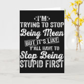 I'm Trying To Stop Being Mean Funny Saying For Wom Karte (Gelbe Blume)