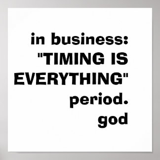 im Unternehmen:"TIMING IST ALLES"period.god Poster