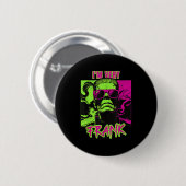 I'm Very Frank Funny Frankenstein Halloween Costum Button (Vorne & Hinten)