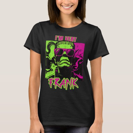 I'm Very Frank Funny Frankenstein Halloween Costum T-Shirt (Vorderseite)