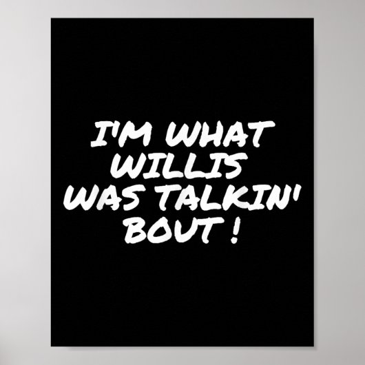 Im, was Willis über Funny Zitat sprach Poster (Vorne)