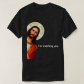 Im Watching You Funny Peeking Jesus Christ T-Shirt (Design vorne)