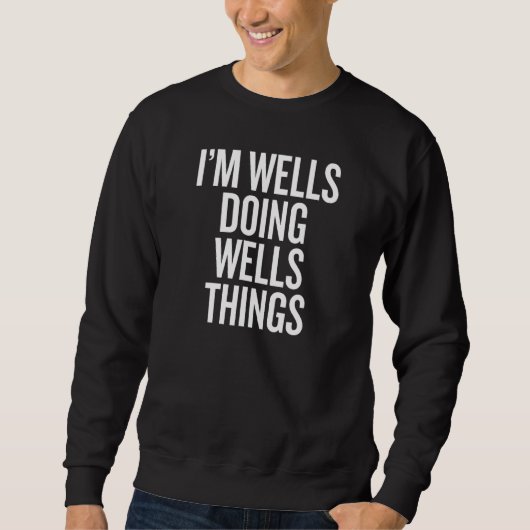 I'M WELLS DOING WELLS THINGS Funny Slogan Sweatshirt (Vorderseite)