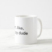 Im, wie, so homosexuelle Typ Tasse (VorderseiteRechts)
