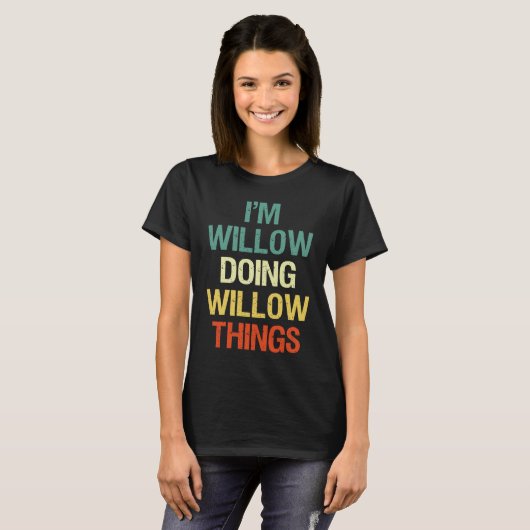 I'M Willow Doing Willow Things Personalised  with T-Shirt (Vorne ganz)