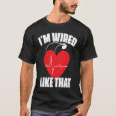 I'm Wired Like That ICD Surgery Cardiac Pacemaker T-Shirt (Vorderseite)