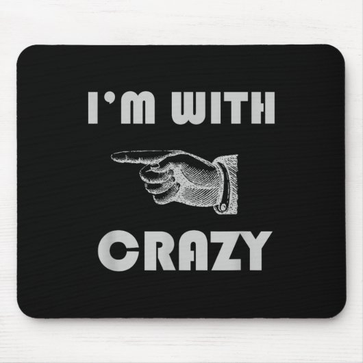 Im with Crazy Funny Mousepad (Vorne)