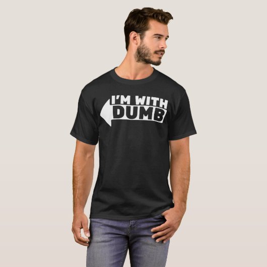 I'm with dumb T-Shirt (Vorne ganz)