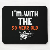 I'm With The 50 Year Old 50th Birthday Halloween C Mousepad (Vorne)
