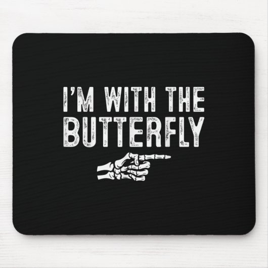 I'm With The Butterfly Easy Costume Halloween Coup Mousepad (Vorne)