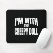 I'm With The Creepy Doll Funny Matching Halloween Mousepad (Mit Mouse)
