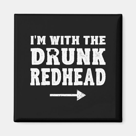 I'm With The Drunk Redhead Funny St Patricks Day Magnet (Vorne)