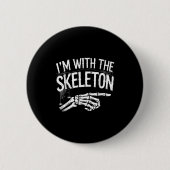 I'm With The Skeleton Funny Halloween Costume  Button (Vorderseite)