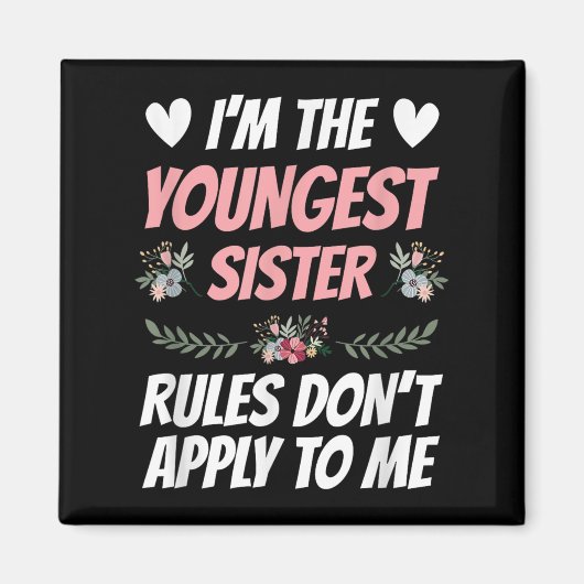 I'm Youngest Sister Rules Don't Apply To Me Funny Magnet (Vorne)