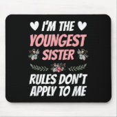 I'm Youngest Sister Rules Don't Apply To Me Funny Mousepad (Vorne)