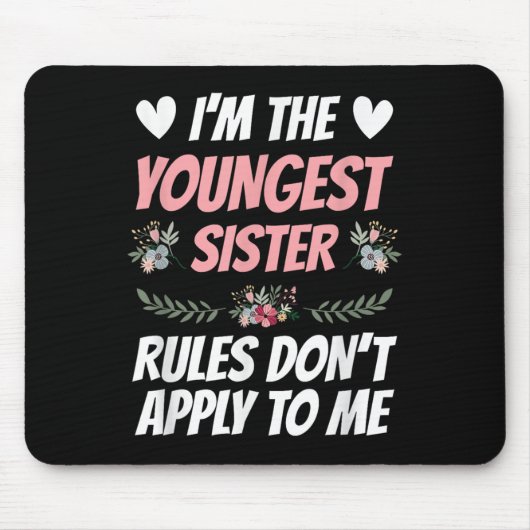 I'm Youngest Sister Rules Don't Apply To Me Funny  Mousepad (Vorne)