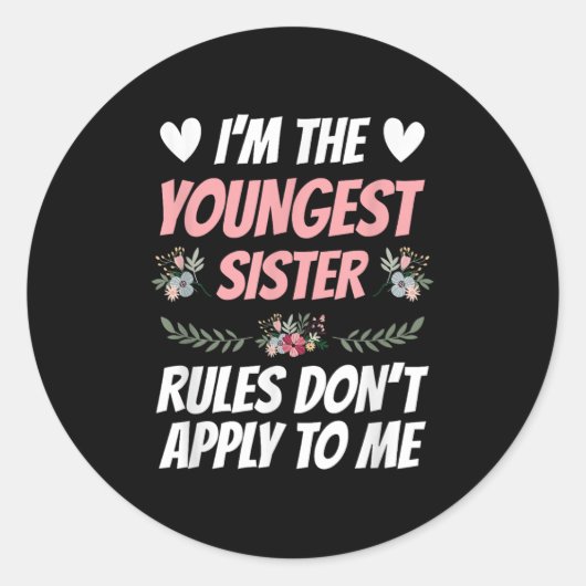 I'm Youngest Sister Rules Don't Apply To Me Funny  Runder Aufkleber (Vorderseite)